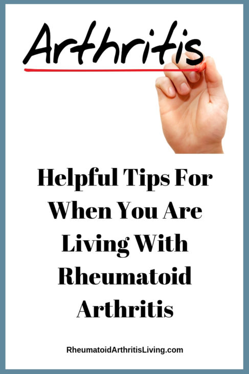 Helpful Tips For Living With Rheumatoid Arthritis