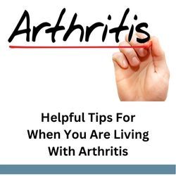 Living With Rheumatoid Arthritis Tips