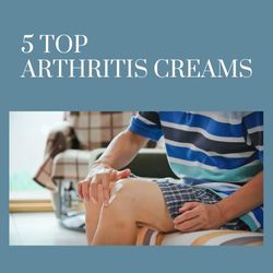 Top 5 Arthritis Creams for Pain Relief