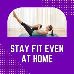 Stay fit even at home